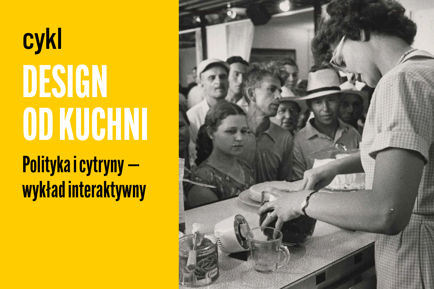 Cykl Design od kuchni: Wykład interaktywny „Polityka i cytryny”