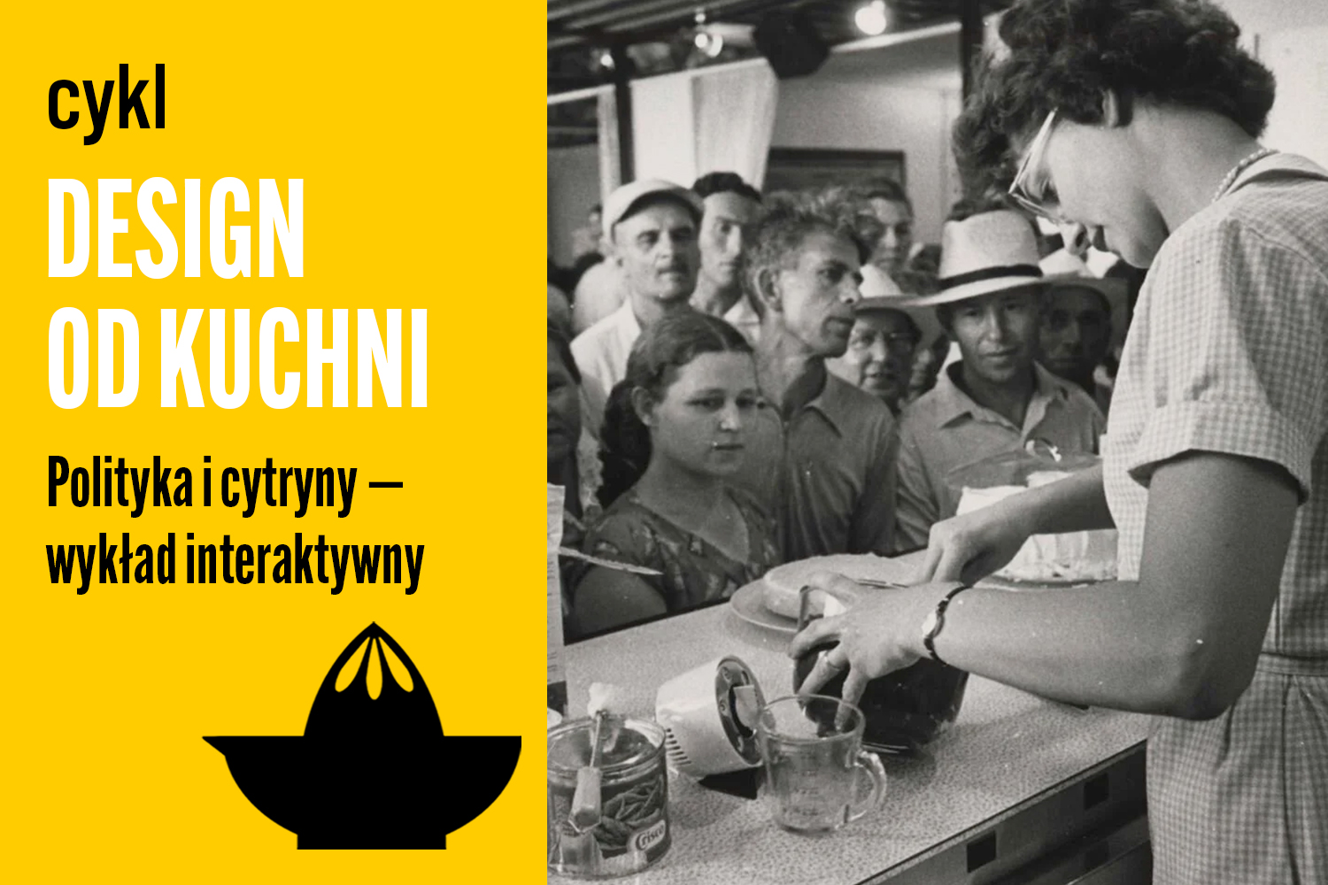Cykl Design od kuchni: Wykład interaktywny „Polityka i cytryny”