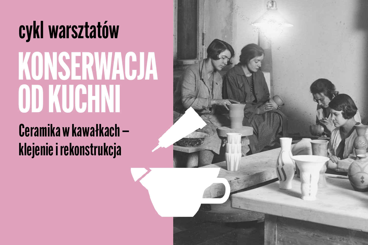 Cykl warsztatów Konserwacja od kuchni: Ceramika w kawałkach – klejenie i rekonstrukcja
